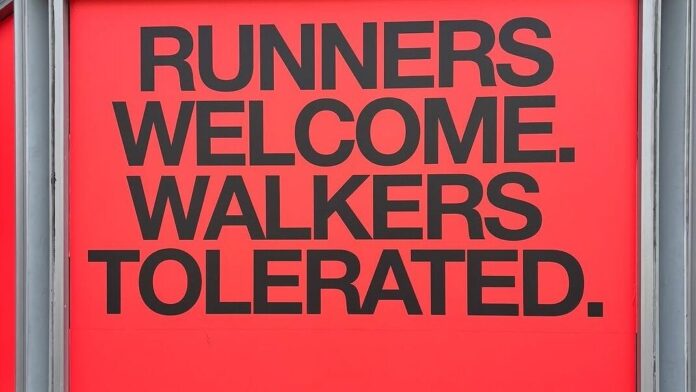 RUNNERS WELCOME. WALKERS TOLERATED.